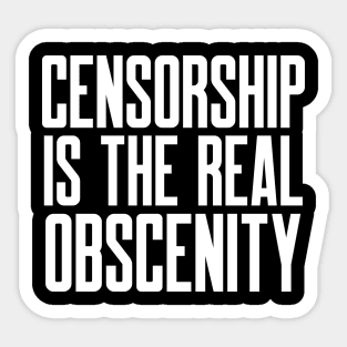 Censorship is the Real Obscenity Sticker